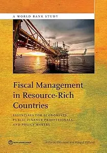 Fiscal Management in Resource-Rich Countries: Essentials for Economists, Public Finance Professionals, and Policy Makers