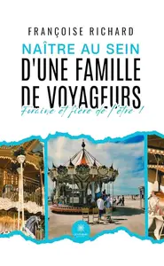 Françoise Richard, "Naître au sein d’une famille de voyageurs: Foraine et fière de l’être !"