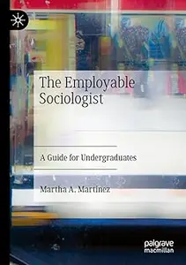 The Employable Sociologist: A Guide for Undergraduates
