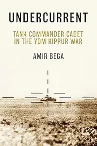 Undercurrent: Tank Commander Cadet in the Yom Kippur War