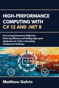 High-Performance Computing With C# 12 and .NET 8: Overcoming Performance Bottlenecks