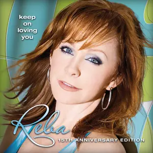 Reba McEntire - Keep On Loving You (15th Anniversary Edition) (2009/2024)