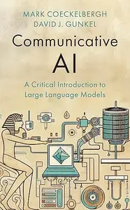 Communicative AI: A Critical Introduction to Large Language Models