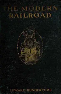 «The Modern Railroad» by Edward Hungerford