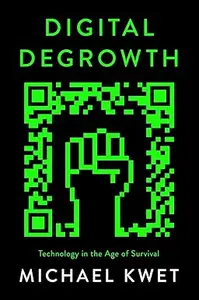 Digital Degrowth: Technology in the Age of Survival