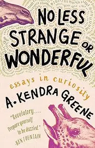 No Less Strange or Wonderful: Essays