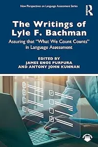 The Writings of Lyle F. Bachman: Assuring that “What We Count Counts” in Language Assessment