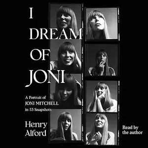 I Dream of Joni: A Portrait of Joni Mitchell in 53 Snapshots [Audiobook]