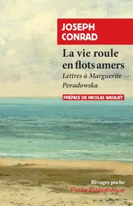 Joseph Conrad, "La vie roule en flots amers: Lettres à Marguerite Poradowka"