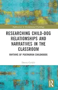 Researching Child-Dog Relationships and Narratives in the Classroom: Rhythms of Posthuman Childhoods