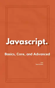 JavaScript.: Basics, Core, and Advanced