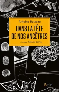 Antoine Balzeau, "Dans la tête de nos ancêtres"