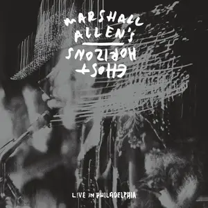 Marshall Allen's Ghost Horizons - Live in Philadelphia (2025) [Official Digital Download]