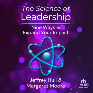 The Science of Leadership: Nine Ways to Expand Your Impact [Audiobook]