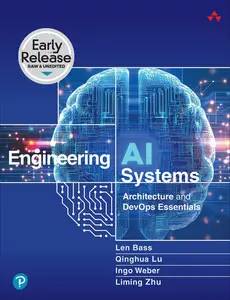 Engineering AI Systems: Architecture and DevOps Essentials (Early Release)