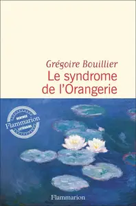 Grégoire Bouillier, "Le syndrome de l'Orangerie"