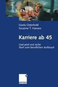 Karriere ab 45: Und jetzt erst recht: Start zum beruflichen Aufbruch