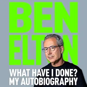 What Have I Done?: My Autobiography [Audiobook]