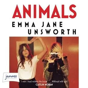 «Animals» by Emma Jane Unsworth