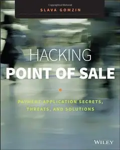Hacking Point of Sale: Payment Application Secrets, Threats, and Solutions (Repost)