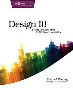 Design It!: From Programmer to Software Architect (repost)