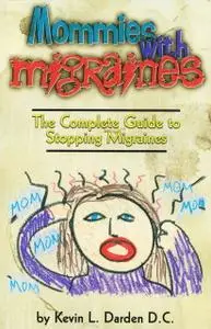 «Mommies With Migraines» by Kevin L. Darden