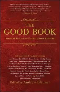 «The Good Book: Writers Reflect on Favorite Bible Passages» by Andrew Blauner