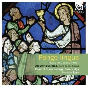 Choir of Clare College, Cambridge & Graham Ross - Pange Lingua: Music for Corpus Christi (2017)