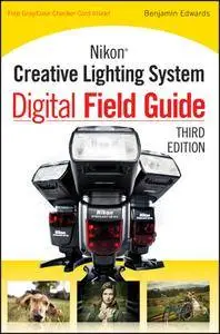 Nikon Creative Lighting System Digital Field Guide, 3rd Edition