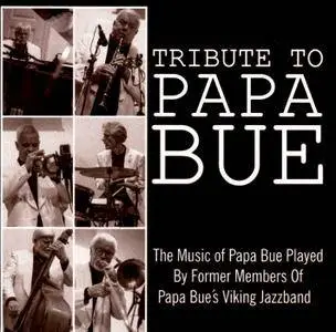 Tribute To Papa Bue - The Music of Papa Bue Played by Former Members of Papa Bue's Viking Jazzband (2015)