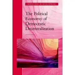 The Political Economy of Democratic Decentralization
