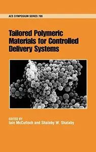 Tailored Polymeric Materials for Controlled Delivery Systems