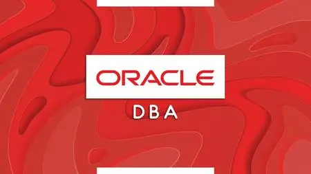 Oracle Database: Become Oracle Database Administrator DBA (Updated 7/2020)