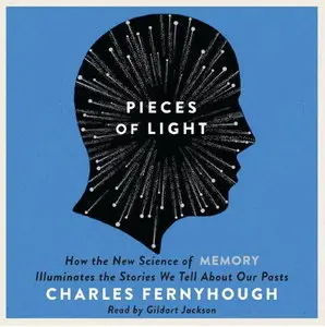 Pieces of Light: How the New Science of Memory Illuminates the Stories We Tell About Our Pasts [Audiobook]
