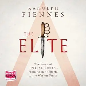 «The Elite: The Story of Special Forces – From Ancient Sparta to the Gulf War» by Ranulph Fiennes