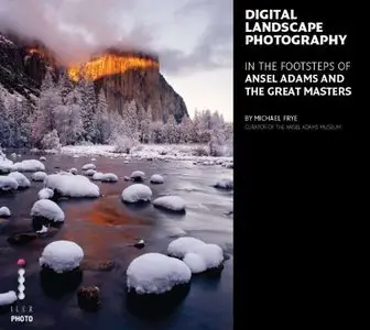 Digital Landscape Photography: In the Footsteps of Ansel Adams and the Great Masters (repost)