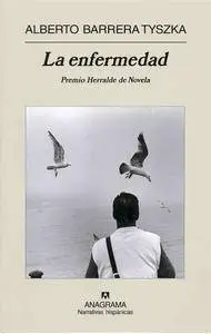 Alberto Barrera Tyszka - La Enfermeadad - [Audiobook] (2006)