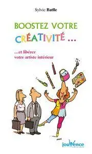 Sylvie Batlle, "Boostez votre créativité ... et libérez votre artiste intérieur"