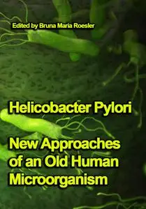 "Helicobacter Pylori: New Approaches of an Old Human Microorganism" ed. by Bruna Maria Roesler