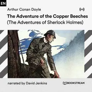 «The Adventure of the Copper Beeches: A Sherlock Holmes Adventure» by Arthur Conan Doyle