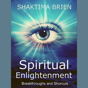 «Spiritual Enlightenment» by Shaktima Brien