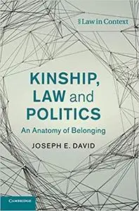 Kinship, Law and Politics: An Anatomy of Belonging