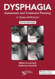 Dysphagia Assessment and Treatment Planning: A Team Approach, 5th Edition