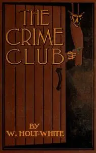 «The Crime Club» by W. Holt-White