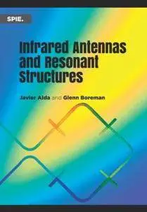 Infrared Antennas and Resonant Structures