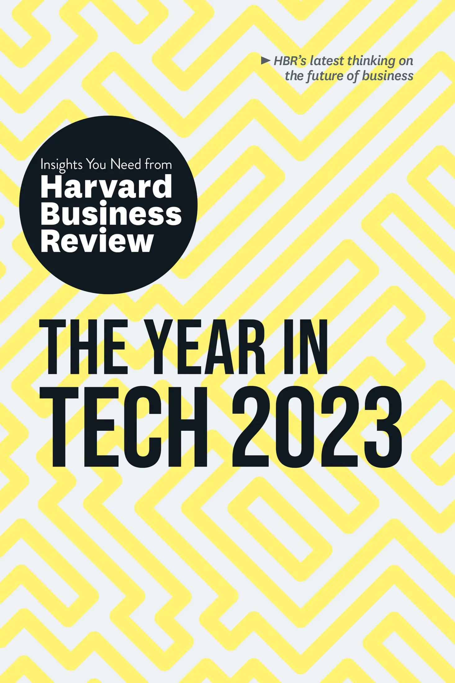 The Year in Tech, 2023 The Insights You Need from Harvard Business