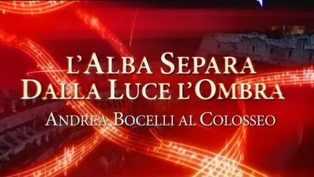 Andrea Bocelli al Colosseo: L'alba separa dalla luce l'ombra