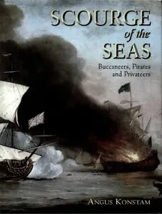 Scourge of the Seas: Buccaneers, Pirates and Privateers