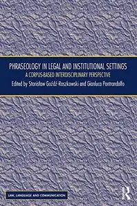Phraseology in Legal and Institutional Settings: A Corpus-based Interdisciplinary Perspective
