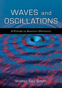 Waves and Oscillations: A Prelude to Quantum Mechanics [Repost]